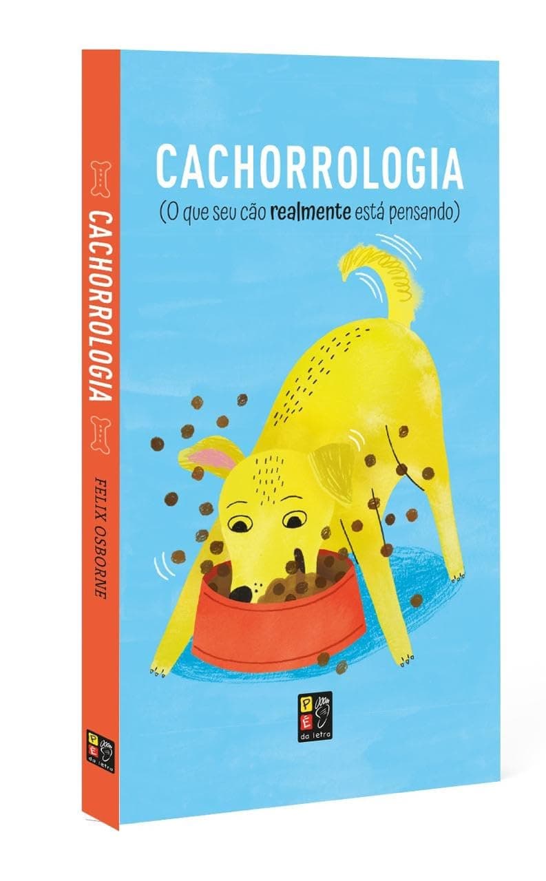 Cachorrologia - O que seu cĂŁo realmente estĂĄ pensando - Felix Osbourne